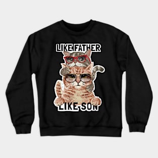 Father and son slogan with cat family in sunglasses Crewneck Sweatshirt